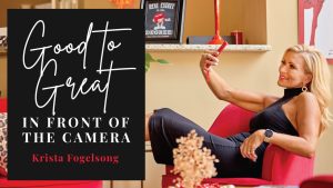 Good to Great in Front of the Camera